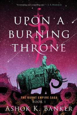 Upon a Burning Throne - Banker, Ashok K