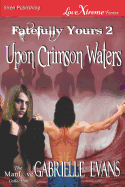 Upon Crimson Waters [Fatefully Yours 2] (Siren Publishing Lovextreme Forever Manlove - Serialized)