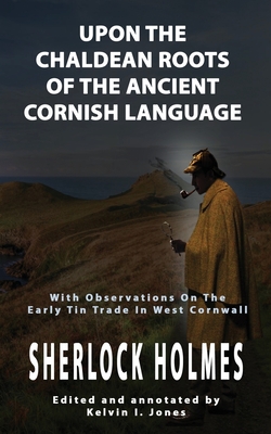 Upon the Chaldean Roots of the Ancient Cornish Language - Jones, Kelvin I