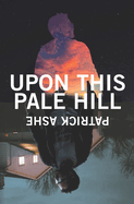 Upon This Pale Hill