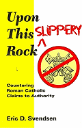 Upon This Slippery Rock: Countering Roman Catholic Claim to Authority