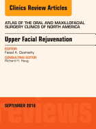 Upper Facial Rejuvenation, an Issue of Atlas of the Oral and Maxillofacial Surgery Clinics of North America: Volume 24-2