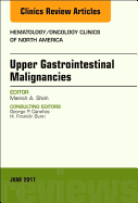 Upper Gastrointestinal Malignancies, an Issue of Hematology/Oncology Clinics of North America: Volume 31-3