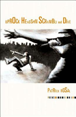 Uprock Headspin: Scramble and Dive - Rosal, Patrick