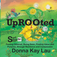Uprooted: Feeling Othered, Being Seen, Finding Value and Purpose, through Resilience and Compassion