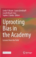 Uprooting Bias in the Academy: Lessons from the Field