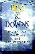 Ups & Downs: How to Beat the Blues and Teen Depression - Klebanoff, Susan, and Luborsky, Ellen