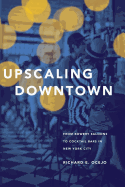 Upscaling Downtown: From Bowery Saloons to Cocktail Bars in New York City