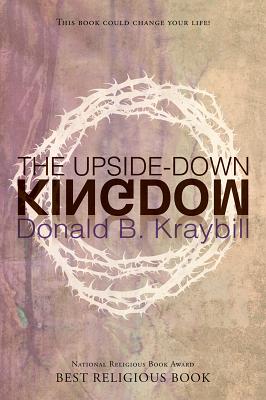 Upside-Down Kingdom: Updated Edition - Kraybill, Donald B