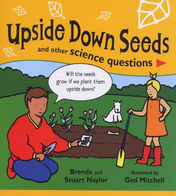 Upside Down Seeds and Other Science Questions - Naylor, Brenda, and Naylor, Stuart