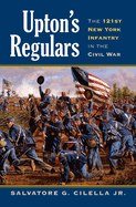 Upton's Regulars: The 121st New York Infantry in the Civil War