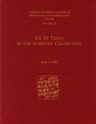 Ur III Texts in the Schyen Collection - Dahl, Jacob L