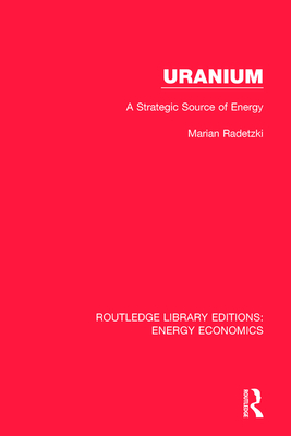 Uranium: A Strategic Source of Energy - Radetzki, Marian