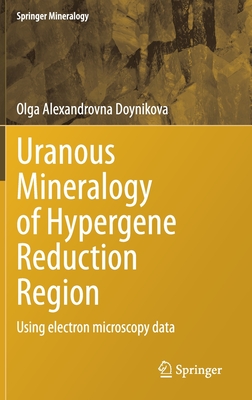 Uranous Mineralogy of Hypergene Reduction Region: Using Electron Microscopy Data - Doynikova, Olga Alexandrovna