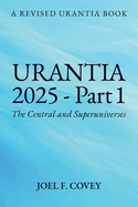 Urantia 2025 Part 1, A Revised Urantia Book