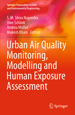 Urban Air Quality Monitoring, Modelling and Human Exposure Assessment - Shiva Nagendra, S. M. (Editor), and Schlink, Uwe (Editor), and Mller, Andrea (Editor)