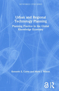 Urban and Regional Technology Planning: Planning Practice in the Global Knowledge Economy