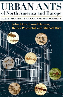 Urban Ants of North America and Europe: Identification, Biology, and Management - Klotz, John H, and Hansen, Laurel D, and Pospischil, Reiner