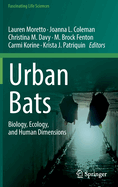 Urban Bats: Biology, Ecology, and Human Dimensions