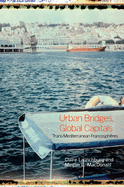 Urban Bridges, Global Capital(s): Trans-Mediterranean Francospheres