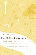 Urban Commons: How Data and Technology Can Rebuild Our Communities