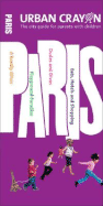 Urban Crayon Paris: The City Guide for Parents with Children - Becker, Sheridan, and Narisetti, Kim Barrington, and Deak, Erzsi