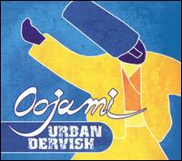 Urban Dervish - Oojami