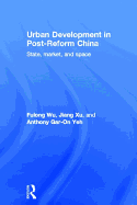 Urban Development in Post-Reform China: State, Market, and Space