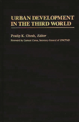 Urban Development in the Third World - Ghosh, Pradip K