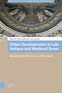 Urban Developments in Late Antique and Medieval Rome: Revising the Narrative of Renewal