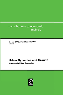 Urban Dynamics and Growth: Advances in Urban Economics - Capello, R (Editor), and Nijkamp, Peter, Professor (Editor)