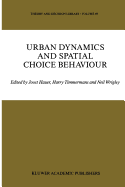 Urban Dynamics and Spatial Choice Behaviour