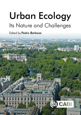 Urban Ecology: Its Nature and Challenges - Barbosa, Pedro (Contributions by), and Grade, Aaron M (Contributions by), and Terando, Adam J (Contributions by)