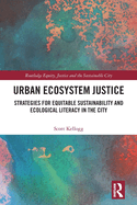 Urban Ecosystem Justice: Strategies for Equitable Sustainability and Ecological Literacy in the City