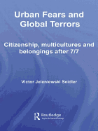 Urban Fears and Global Terrors: Citizenship, Multicultures and Belongings After 7/7