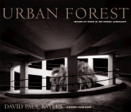 Urban Forest: Images of Trees in the Human Landscape - Bayles, David Paul (Photographer)