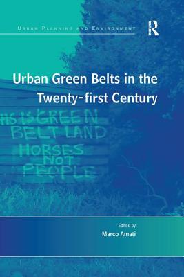 Urban Green Belts in the Twenty-first Century - Amati, Marco (Editor)