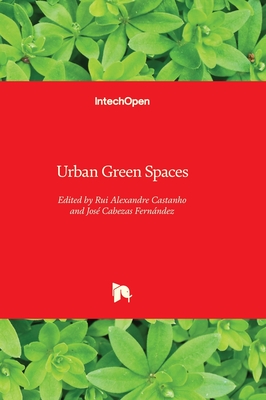 Urban Green Spaces - Castanho, Rui Alexandre (Editor), and Fernndez, Jos Cabezas (Editor)