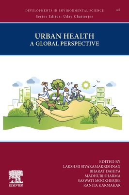 Urban Health: A Global Perspective Volume 15 - Sivaramakrishnan, Lakshmi (Editor), and Dahiya, Bharat (Editor), and Sharma, Madhuri (Editor)