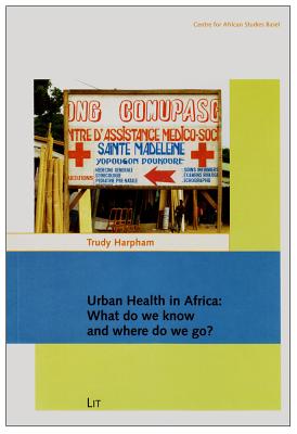 Urban Health in Africa: What Do We Know and Where Do We Go? - Harpham, Trudy