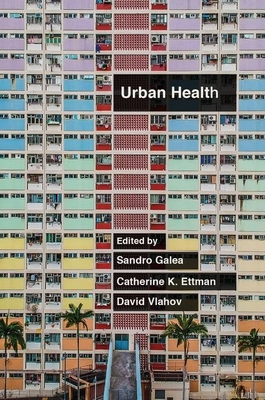 Urban Health - Galea, Sandro (Editor), and Ettman, Catherine K (Editor), and Vlahov, David (Editor)