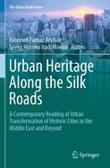 Urban Heritage Along the Silk Roads: A Contemporary Reading of Urban Transformation of Historic Cities in the Middle East and Beyond