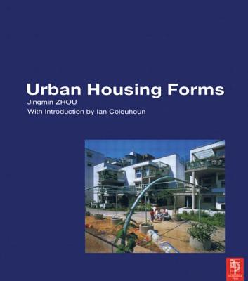 Urban Housing Forms - Zhou, Jingmin, and Colquhoun, Ian