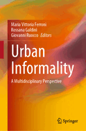 Urban Informality: A Multidisciplinary Perspective