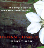 Urban Jungle: The Simple Way to Tame Your Town Garden