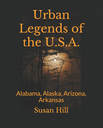 Urban Legends of the U.S.A.: Alabama, Alaska, Arizona, Arkansas