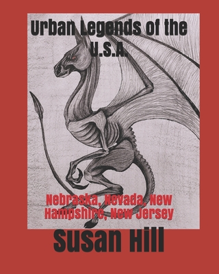 Urban Legends of the U.S.A.: Nebraska, Nevada, New Hampshire, New Jersey - Hill, Susan