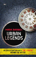 Urban Legends: Uncovered: An Investigation Into the Truth Behind the Myths