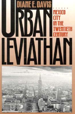 Urban Leviathan: Mexico City in the Twentieth Century - Davis, Diane