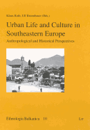 Urban Life and Culture in Southeastern Europe, 10: Anthropological and Historical Perspectives